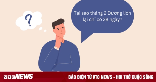 Vì sao tháng 2 chỉ có 28 ngày mà không lấy bù ngày 31 của các tháng khác?