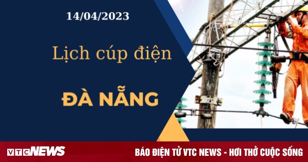 Lịch cúp điện hôm nay tại Đà Nẵng ngày 14/04/2023