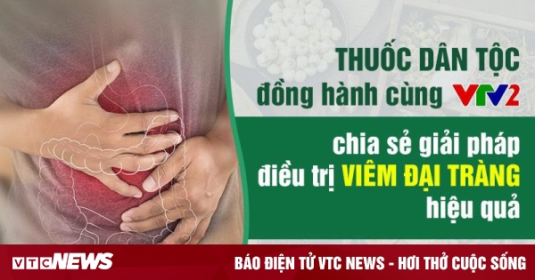 VTV2 đồng hành Thuốc dân tộc chia sẻ bài thuốc đẩy lùi viêm đại tràng hiệu quả