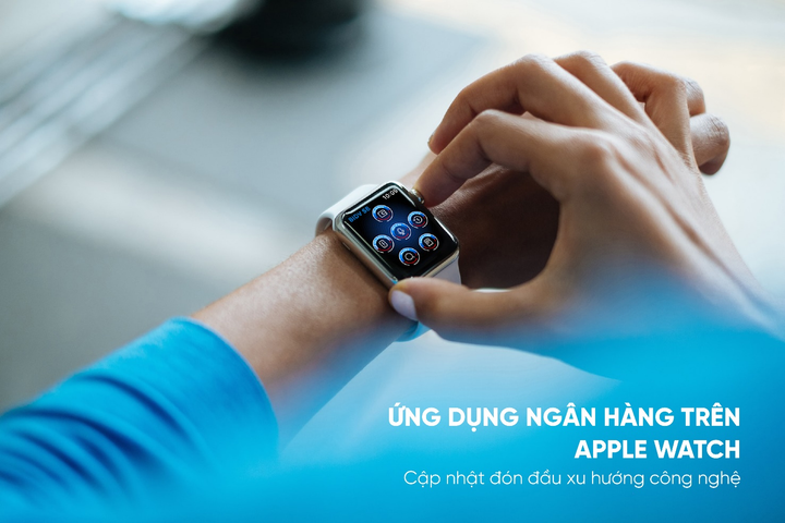 Ứng dụng ngân hàng trên Apple Watch: Bước tiến trong cuộc đua ngân hàng số - 1