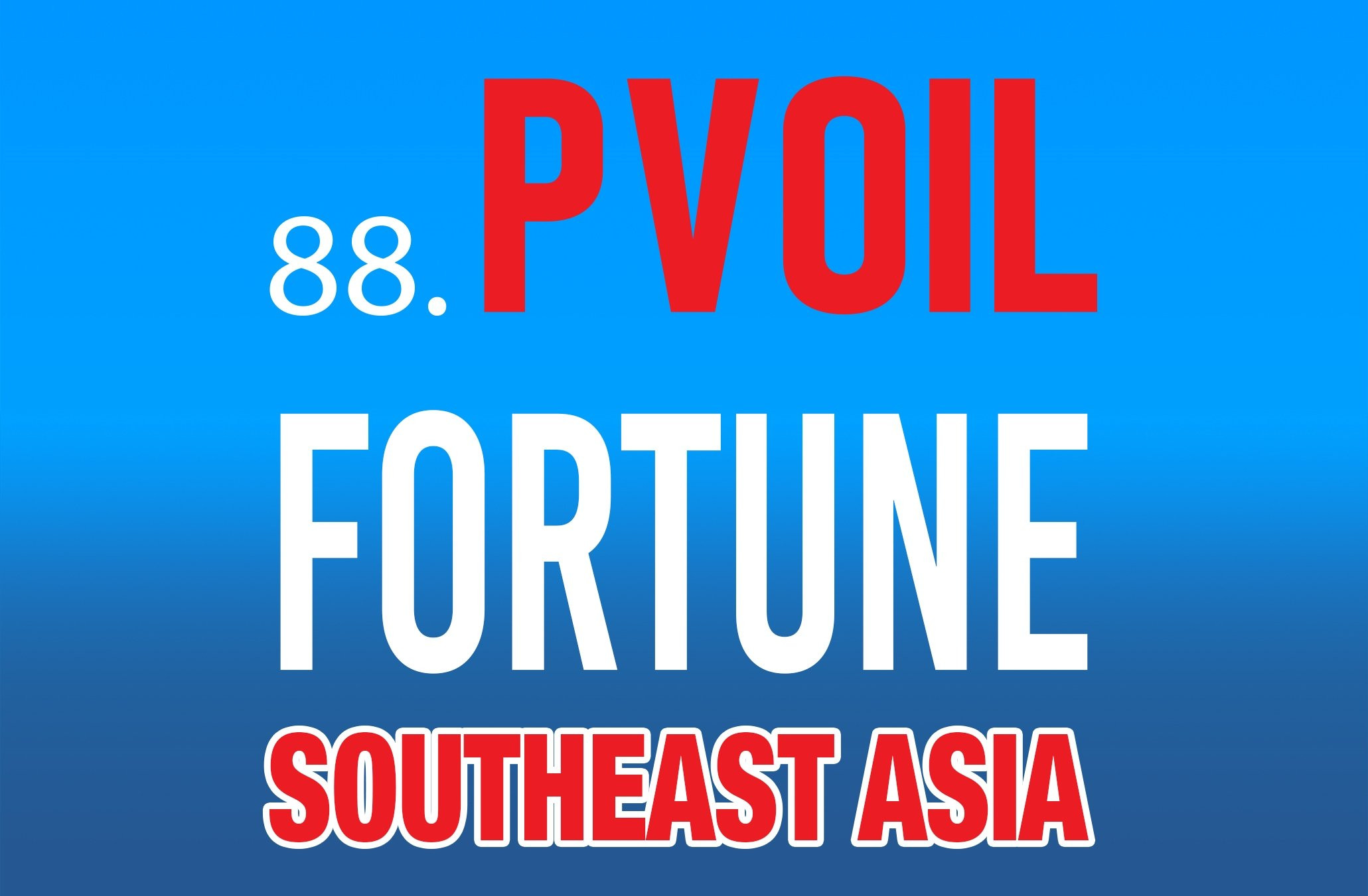 PVOIL vào Bảng xếp hạng 500 công ty lớn nhất Đông Nam Á