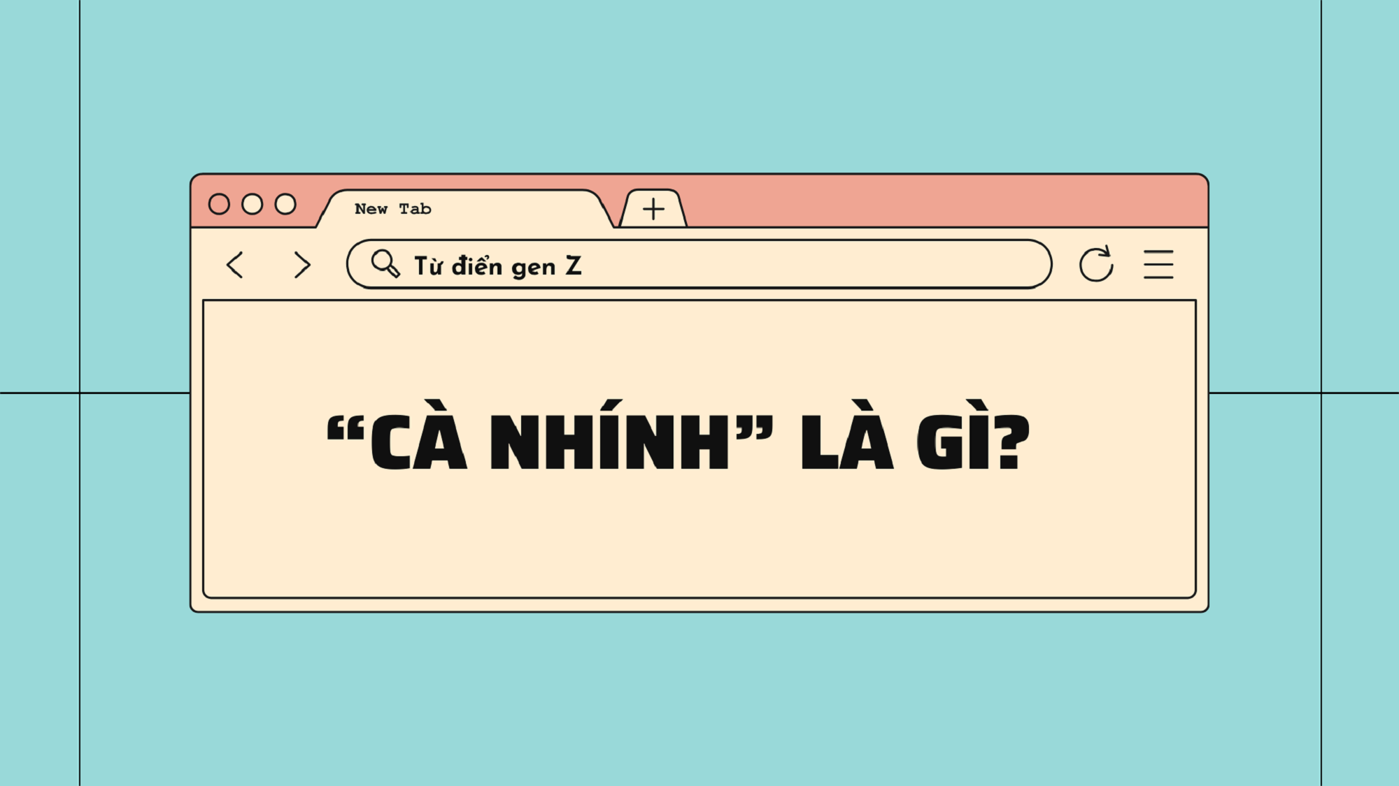 Giải mã ngôn ngữ gen Z: 'Cà nhính' là gì?