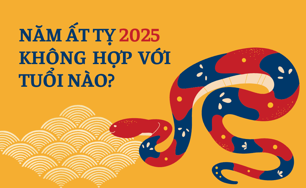 Năm Ất Tỵ 2025 không hợp với tuổi nào?