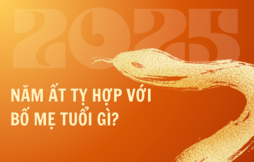 Sinh con năm 2025 Ất Tỵ hợp với bố mẹ tuổi gì?