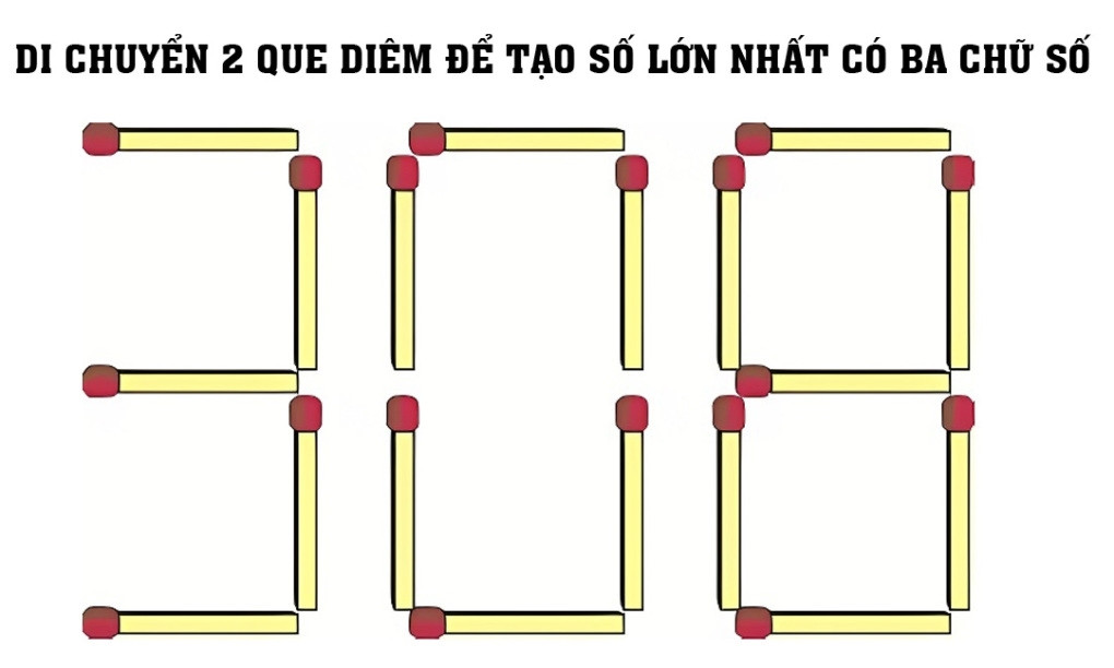 Di chuyển 2 que diêm để tạo ra số lớn nhất có 3 chữ số