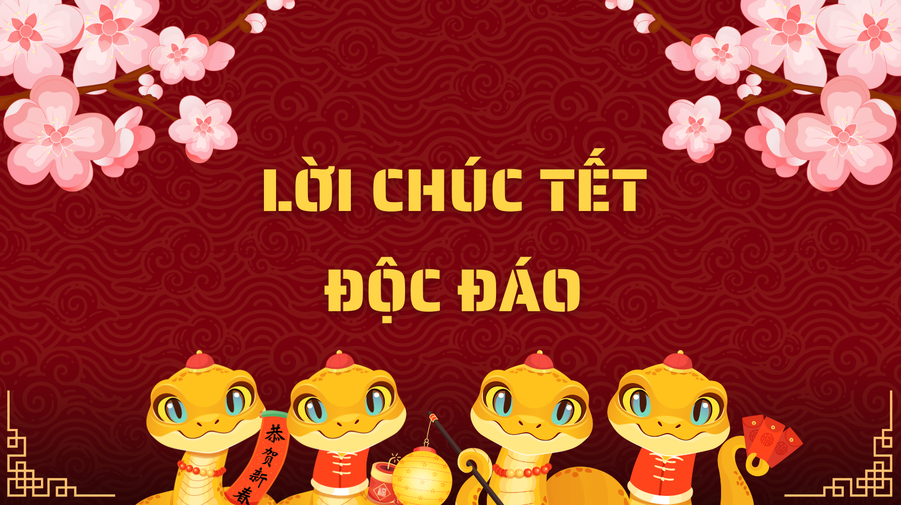 Những câu chúc hay và độc đáo tết Ất Tỵ 2025