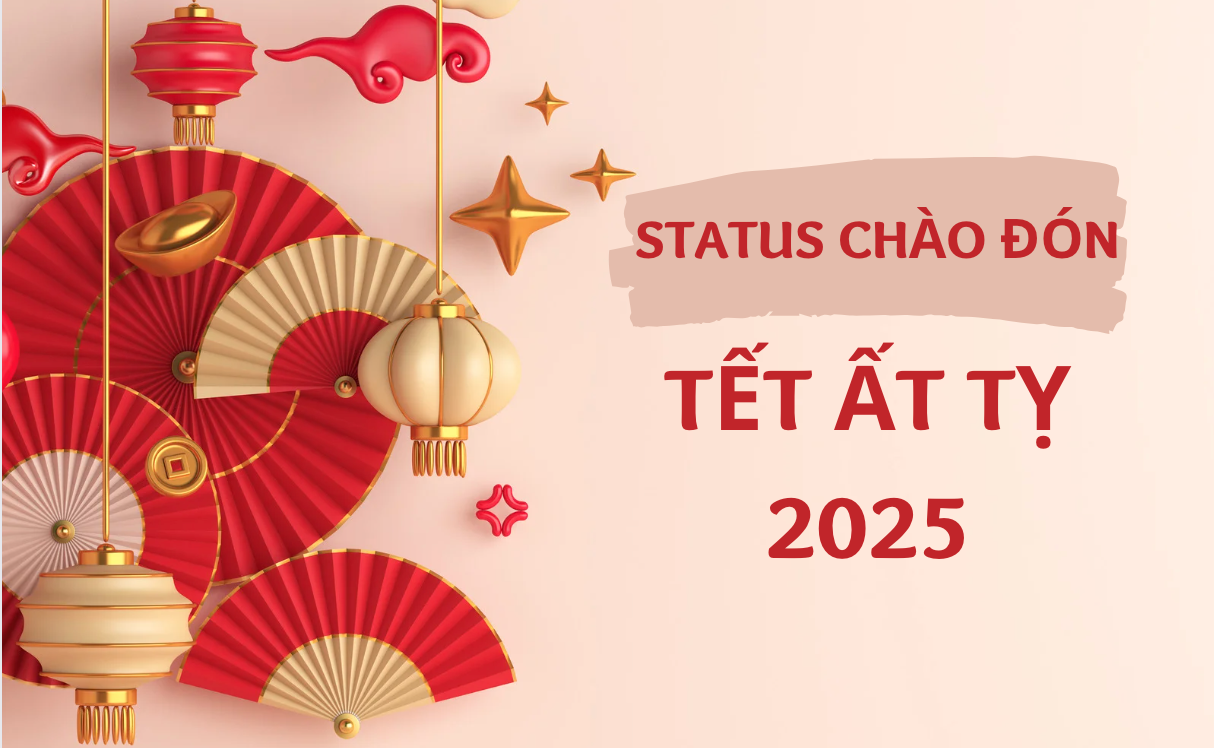 Tổng hợp status chào đón Tết Ất Tỵ 2025