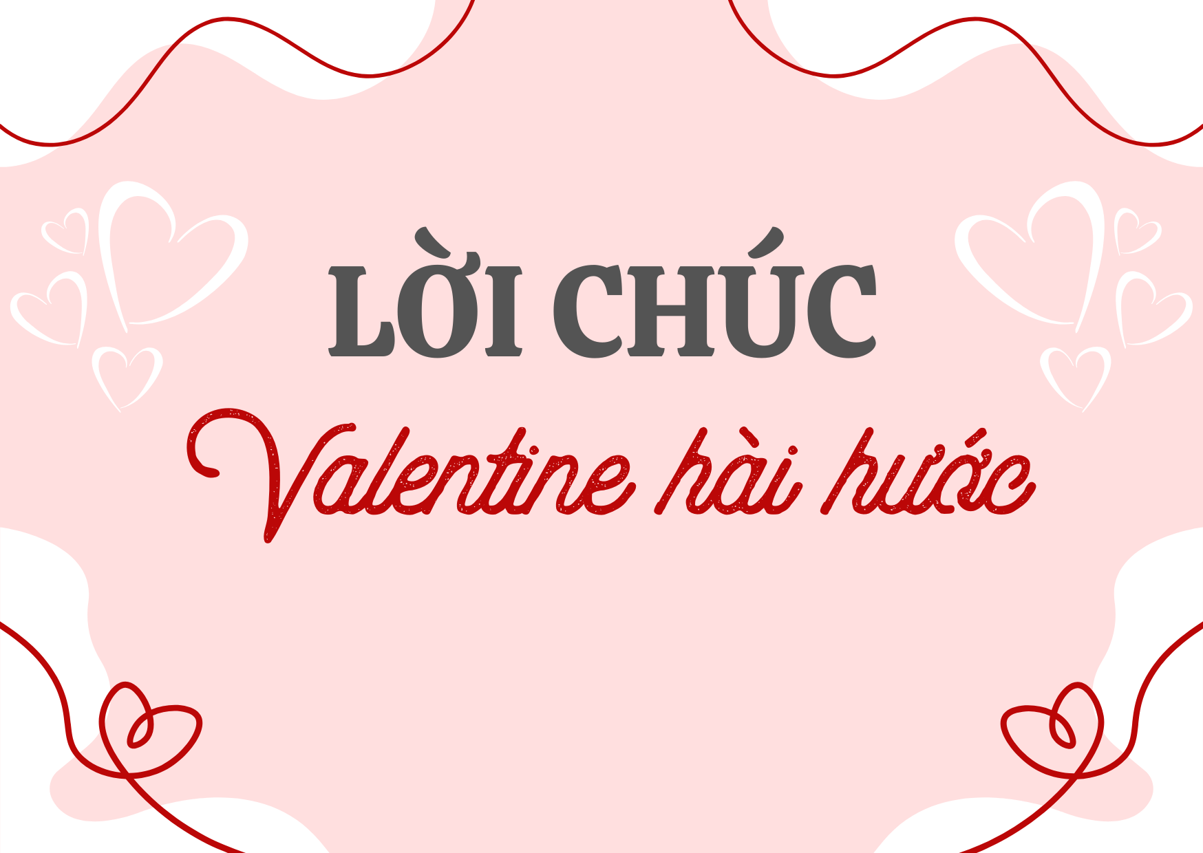 Lời chúc Valentine 14/2 hài hước