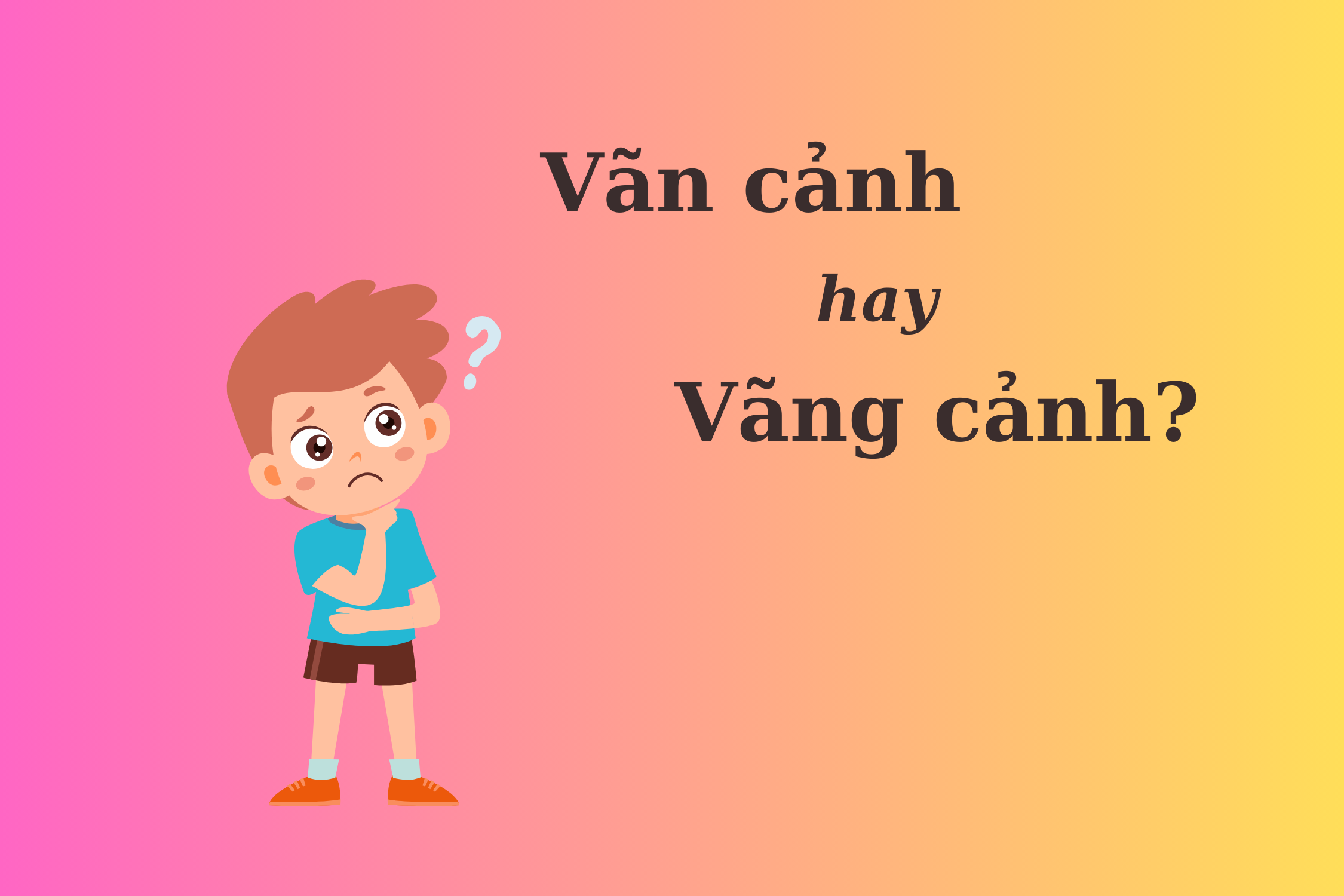 Thử thách Tiếng Việt: 'Vãn cảnh' hay 'vãng cảnh'?