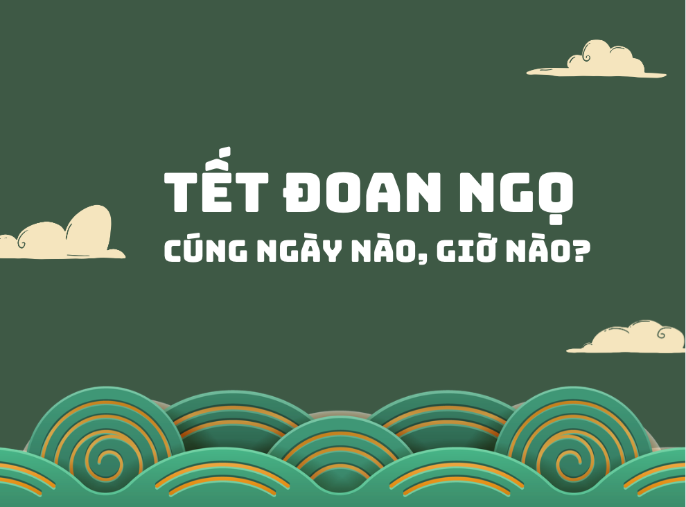 Cúng Tết Đoan ngọ 2025 ngày nào, giờ nào?