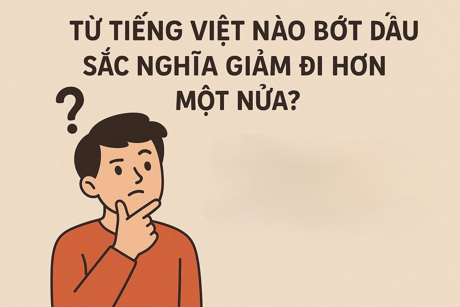 Từ nào trong tiếng Việt bỏ dấu sắc nghĩa giảm đi một nửa?