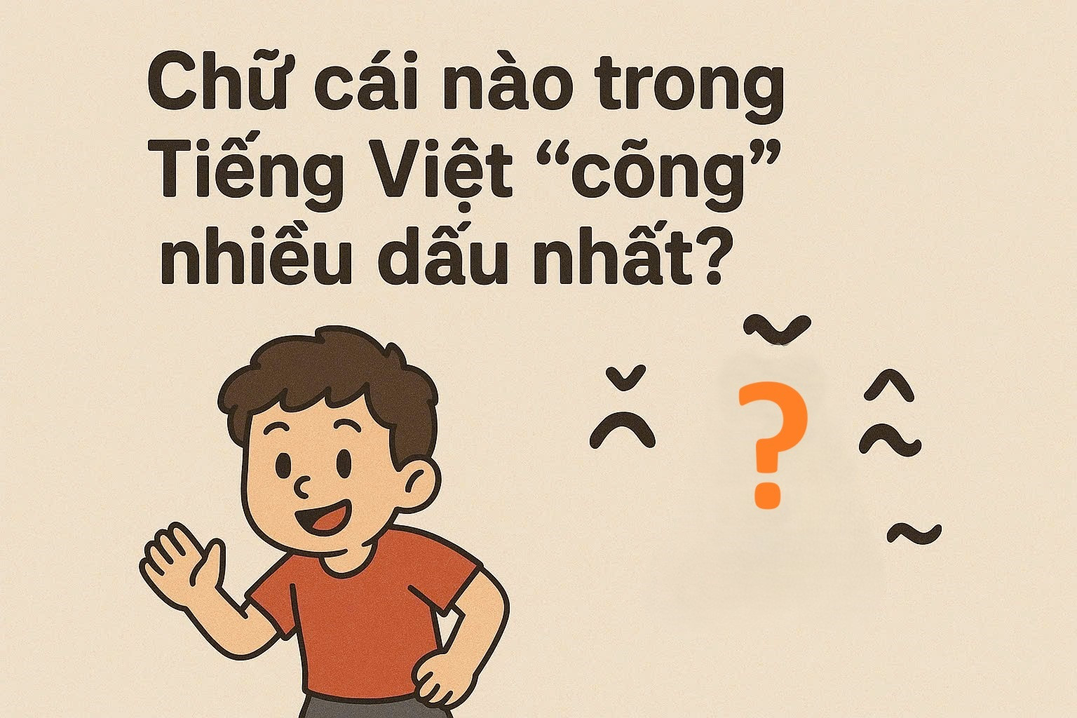 Chữ cái nào trong Tiếng Việt 'cõng' nhiều dấu nhất?