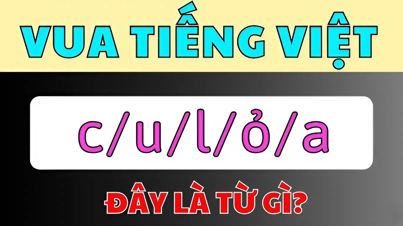 Câu đố vua Tiếng Việt tưởng dễ nhưng chưa chắc bạn tìm được đáp án