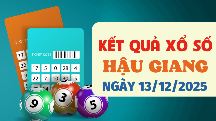 Trực tiếp kết quả xổ số Hậu Giang hôm nay 13/12/2025 - XSHG 13/12