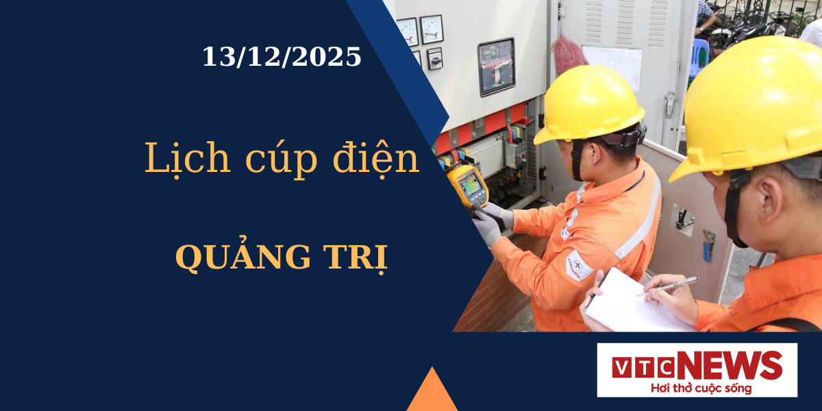 Lịch cúp điện hôm nay ngày 13/12/2025 tại Quảng Trị
