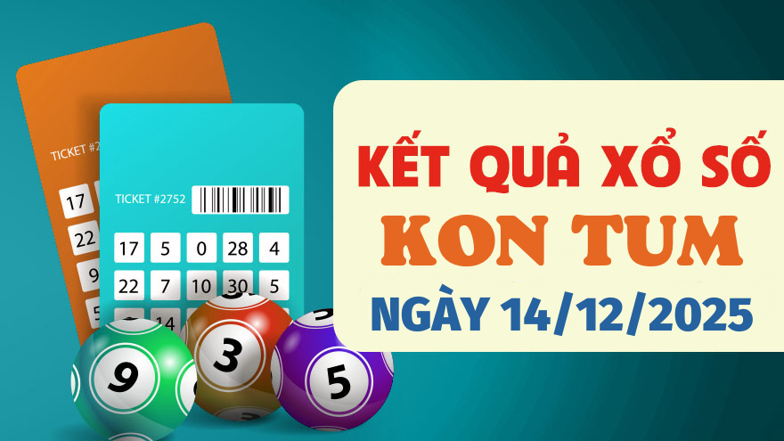 Trực tiếp kết quả xổ số Kon Tum hôm nay 14/12/2025 - XSKT 14/12