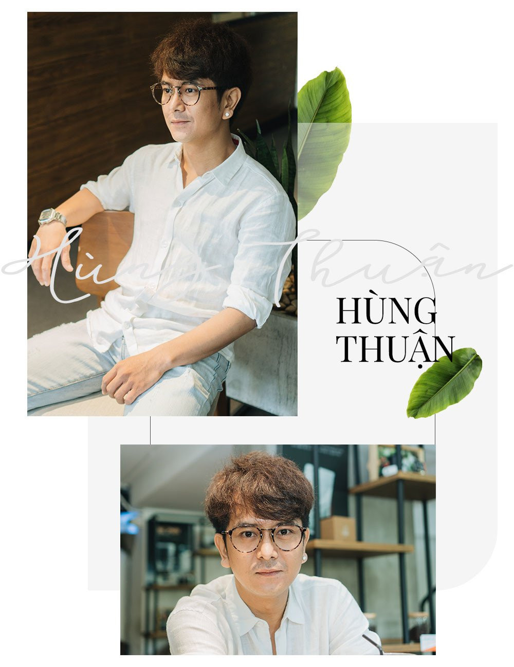 Hung Thuan: 'Hon nhan do vo, toi trach ban than khong kiem duoc tien' hinh anh 14