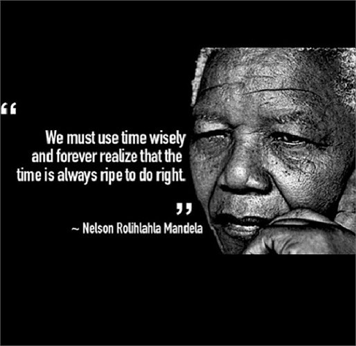'Chúng ta phải sử dụng thời gian một cách sáng tạo và luôn nhận ra rằng mọi thời điểm đều là thời cơ chín muồi'