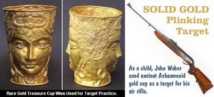 Cốc cổ Ba Tư: Chủ nhân của chiếc cốc này coi đó là một vật vô dụng, đến nỗi thường lấy đây là bia để tập bắn. Tuy nhiên sau một phiên đấu giá tình cờ, chiếc cốc được xác định là món đồ lên tới 2.300 tuổi và giá trị của nó tương đương với 100.000 USD.