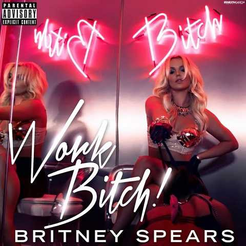 Britney Spears - Work Bitch
