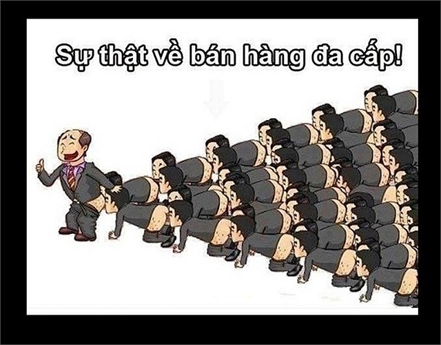 Đây là 2 bức ảnh châm biếm nổi tiếng cộng đồng mạng thời gian qua về mô hình bán hàng đa cấp. Người đến sau phải nuôi người đến trước. 