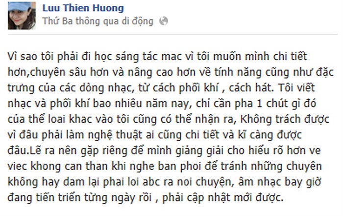 Lưu Thiên Hương vẫn một mực bảo vệ quan điểm của mình: Vì sao tôi phải đi học sáng tác nhạc, vì tôi muốn mình chi tiết hơn, chuyên sâu hơn, và nâng cao hơn...