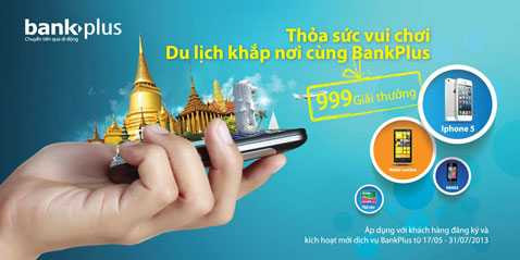 Thỏa sức vui chơi, du lịch khắp nơi cùng BankPlus