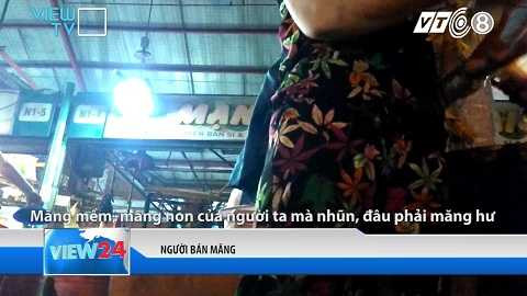 Nhưng người bán vẫn ngon ngọt khẳng định măng đạt chất lượng Nhưng người bán vẫn ngon ngọt khẳng định măng đạt chất lượng