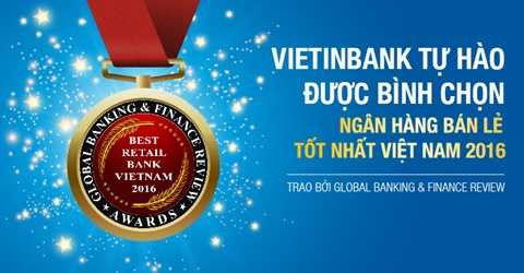 VietinBank tự hào là “Ngân hàng bán lẻ tốt nhất Việt Nam năm 2016” VietinBank tự hào là “Ngân hàng bán lẻ tốt nhất Việt Nam năm 2016”