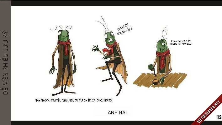 Nhân vật chính diện như dế mèn thì khoác lên mình cái vẻ ngông nghênh,ương bướng mà phản diện