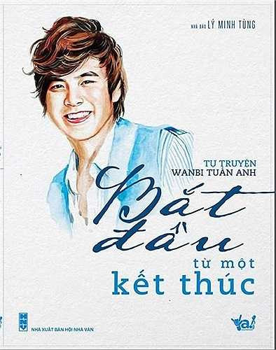 Ngày 9/1/2014, quyển tự truyện Bắt đầu từ một kết thúc của Wanbi Tuấn Anh do nhà báo Lý Minh Tùng - quản lý của anh chấp bút ra mắt đúng dịp kỷ niệm 27 năm ngày sinh của nam ca sĩ với mong muốn câu chuyện về chặng đường đối mặt với sinh tử của Wanbi Tuấn Anh có thể lan tỏa đến nhiều người hơn. (Theo Zing)