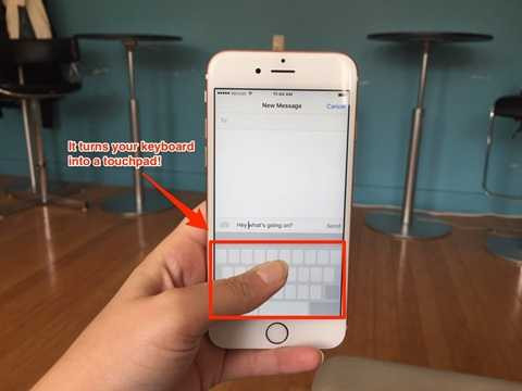 Với tính năng 3D Touch, khi người dùng chạm và giữ vào bàn phím chính, bàn phím sẽ tự động chuyển thành một trackpad (như chuột máy tính) để người dùng di chuyển con trỏ một cách chính xác Với tính năng 3D Touch, khi người dùng chạm và giữ vào bàn phím chính, bàn phím sẽ tự động chuyển thành một trackpad (như chuột máy tính) để người dùng di chuyển con trỏ một cách chính xác