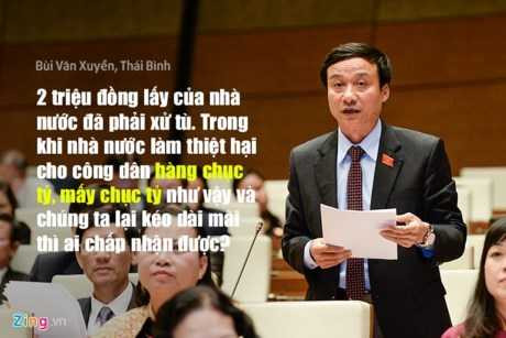 Tranh luận với Chánh án TAND Tối cao về vụ bồi thường án oan sai lớn nhất Việt Nam, đại biểu Bùi Văn Xuyền cho rằng, người dân đã quá mệt mỏi, quá sức chịu đựng. Bồi thường bao nhiêu tính rõ, không thể giằng co mãi.