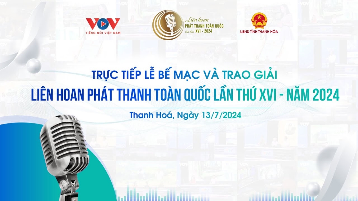 Trực tiếp Lễ bế mạc và trao giải Liên hoan Phát thanh toàn quốc lần thứ XVI