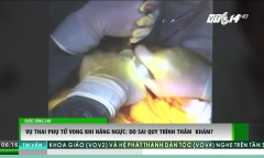 Lộ nguyên nhân thai phụ thiệt mạng khi nâng ngực