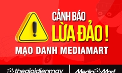Cảnh giác chiêu trò lừa đảo giả danh siêu thị điện máy MediaMart