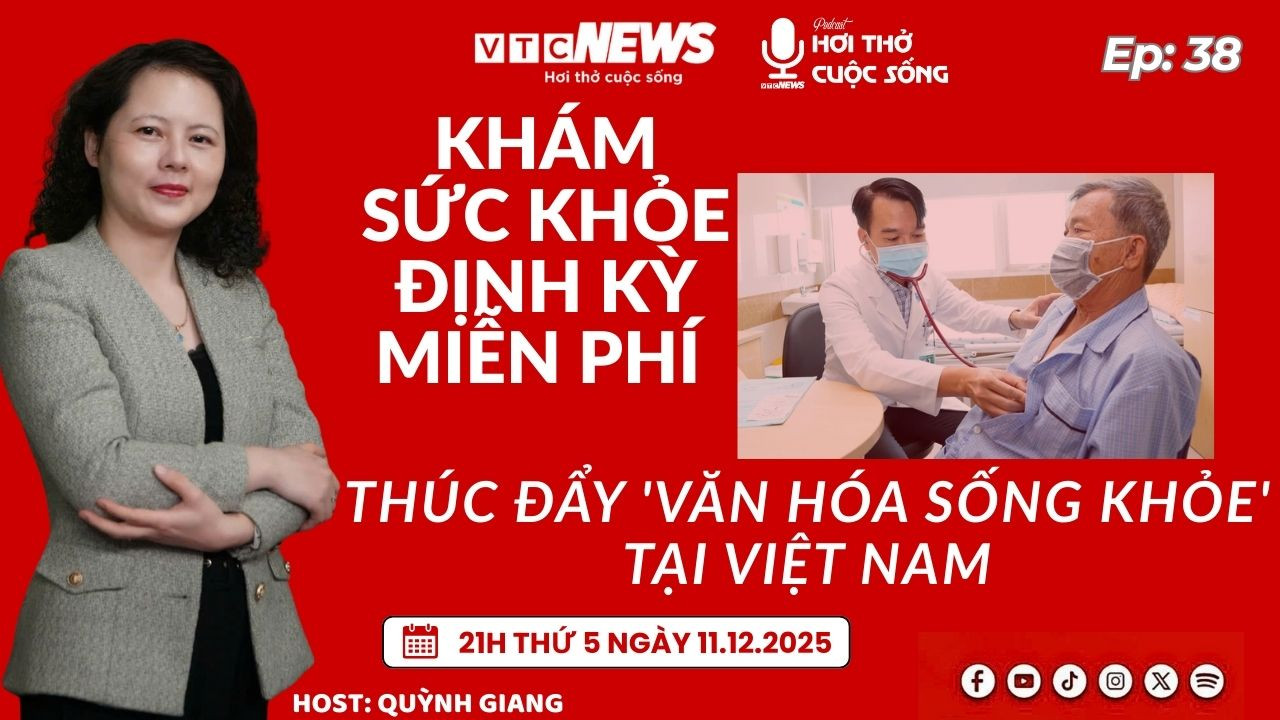 Podcast: Khám sức khỏe định kỳ miễn phí - Thúc đẩy 'văn hóa sống khỏe' 