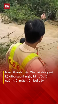 Kỳ diệu nam thanh niên may mắn sống sót sau 9 ngày bị nước lũ cuốn trôi