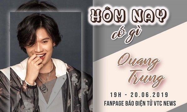 19h tối nay, Quang Trung livestream với độc giả VTC News, tiết lộ điều thú vị khi lấn sân ca hát