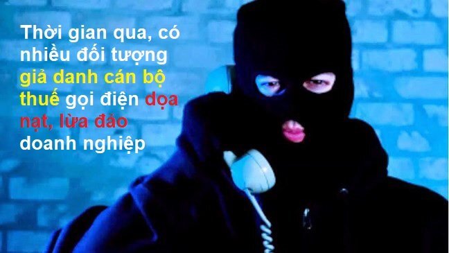 Hàng loạt doanh nghiệp bị kẻ giả danh cán bộ thuế gọi điện dọa nạt, lừa đảo