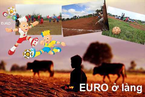 Euro về làng: Ngôi sao trên sân bóng có mùi... phân bò