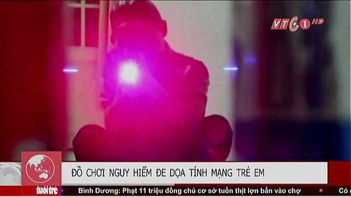 Video: Đồ chơi nguy hiểm đe dọa tính mạng trẻ em