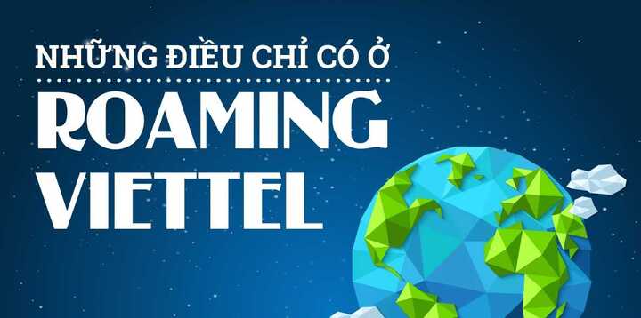 Những điều chỉ có ở Roaming Viettel