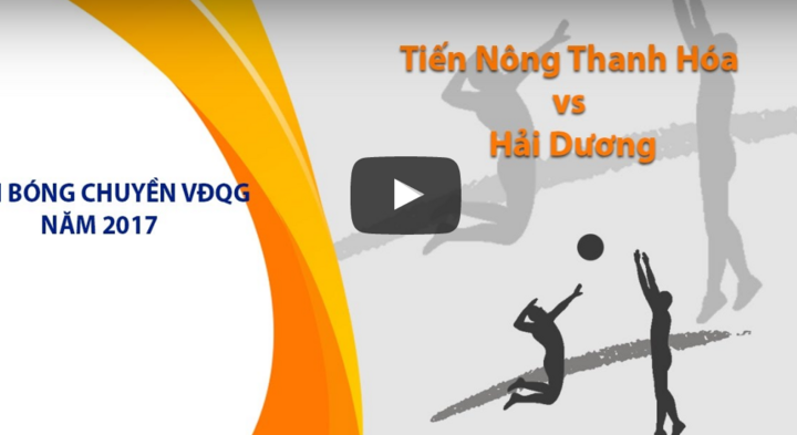 Trực tiếp bóng chuyền VĐQG 2017: Tiến Nông Thanh Hóa vs Hải Dương