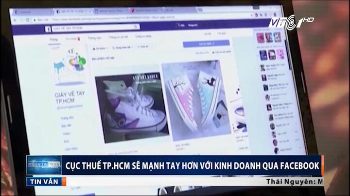 Biết tin này, còn ai dám chây ì nộp thuế bán hàng qua Facebook?