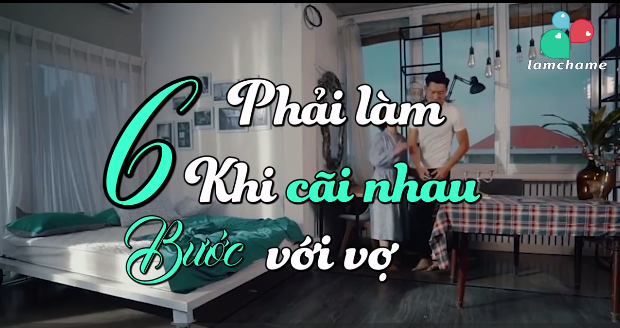 6 lời khuyên dành cho các ông chồng khi cãi nhau với vợ