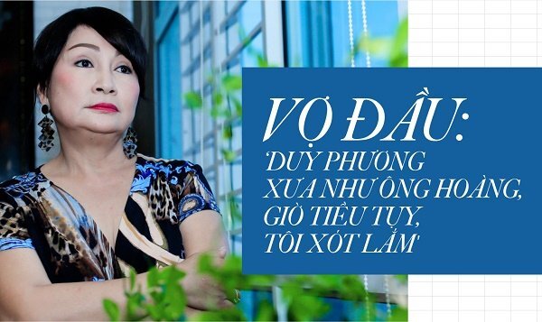 Vợ đầu: 'Duy Phương xưa như ông hoàng, giờ tiều tụy, tôi xót lắm'