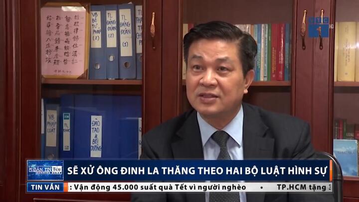 Xét xử ông Đinh La Thăng theo 2 bộ luật hình sự