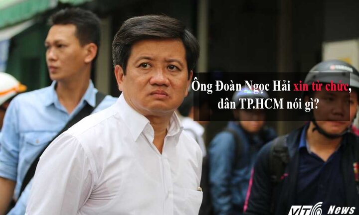 Video: Dân TP.HCM tiếc nuối khi nghe tin ông Đoàn Ngọc Hải xin từ chức
