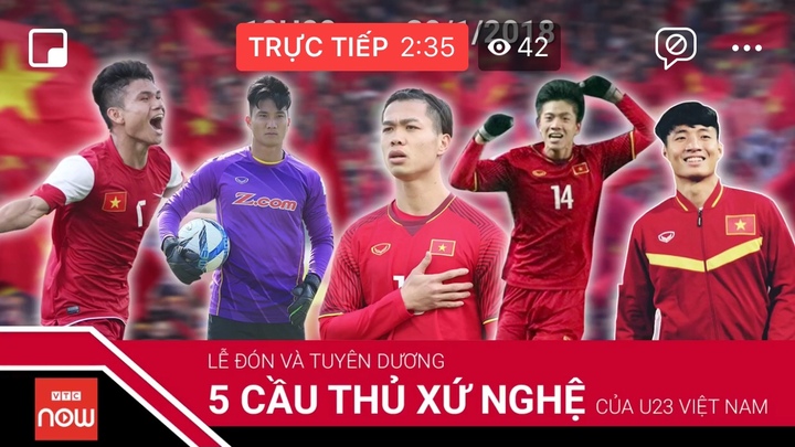 Trực tiếp: Lễ đón và tuyên dương 5 cầu thủ xứ Nghệ của U23 Việt Nam